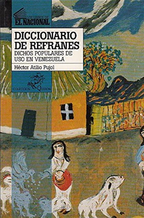 Diccionario De Refranes Dichos Populares De Uso En Venezuela Spanish