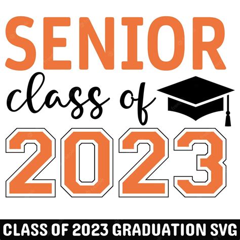 Premium Vector Class Of 2023 Senior Svg Graduation Svg Designs Senior