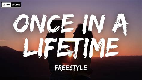 Freestyle Once In A Lifetime Lyrics Youtube