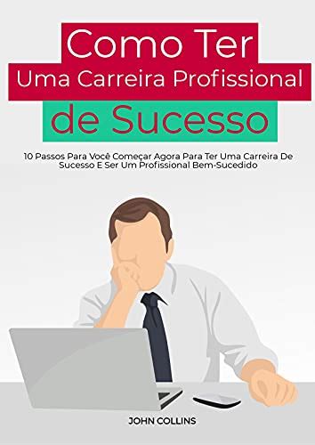 Pdf Como Ter Uma Carreira Profissional De Sucesso Passos Para