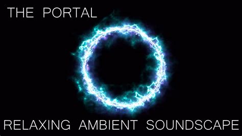 Relaxing Ambient Soundscape The Portal Pulsatingdeep Bass Tones