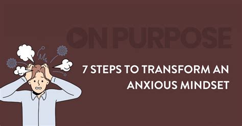 7 Steps To Transform An Anxious Mindset & How To Overcome Worry Filled ...