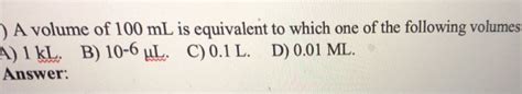 Solved A Volume Of Ml Is Equivalent To Which One Of The Chegg