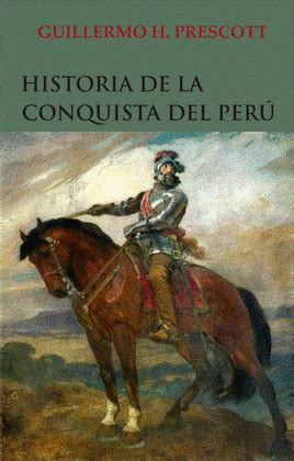 Historia De La Conquista Del Per Ediciones El Lector