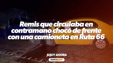 Remis Que Circulaba En Contramano Impact De Frente Con Una Camioneta