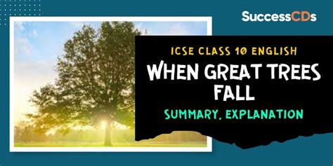 When Great Trees Fall Summary Explanation Icse Class 10 English