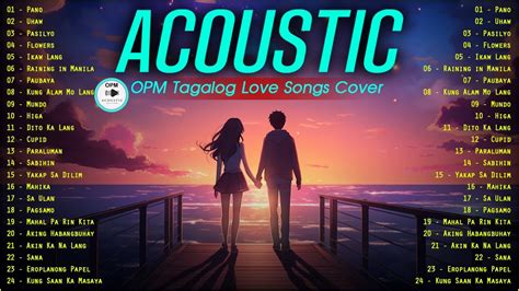 Best Of Opm Acoustic Love Songs Playlist Top Tagalog Acoustic