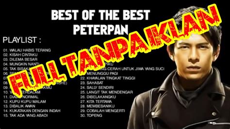 Full Tanpa Iklan Peterpan Full Album Tanpa Iklan Best Of The Best