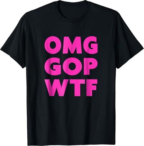 Anti Gop Anti Republican Funny Shirt Omg Gop Wtf Clothing