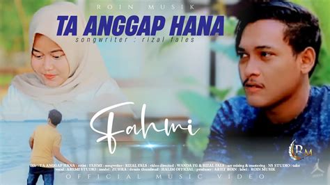 FAHMI TA ANGGAP HANA Official Musik Video YouTube