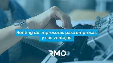 Ventajas Del Renting De Impresoras Para Empresas RMO