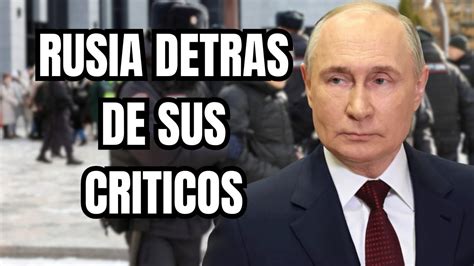 Rusia Persigue A Criticos Y Manifestantes Youtube