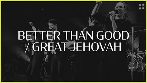 Better Than Good Great Jehovah Worthy Ibc Live 2021 Chords