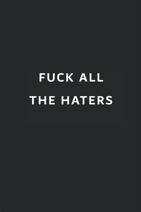 Fuck All The Haters A Blank Lined Notebook Gag Gift For Coworkers By Pm Press Goodreads