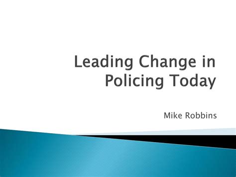 Ppt Leading Change In Policing Today Powerpoint Presentation Free