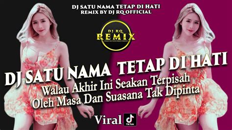 Dj Satu Nama Tetap Dihati Full Bass Remix Dj Tiktok Terbaru 2022 Youtube