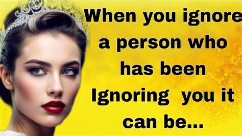 When You Ignore A Person Who Has Been Ignoring You Motivation