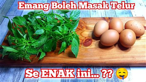 Emang Boleh Masak Telur Se Enak Iniyuk Cobain Pasti Ketagihan