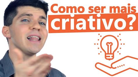 Como Ser Mais Criativo 15 Eficazes Técnicas De Criatividade Youtube