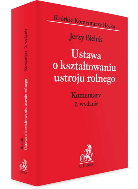 Ustawa o kształtowaniu ustroju rolnego Komentarz Wydanie 2 2019