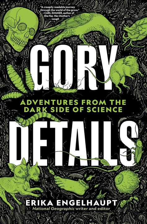 Gory Details: Adventures From the Dark Side of Science: Engelhaupt