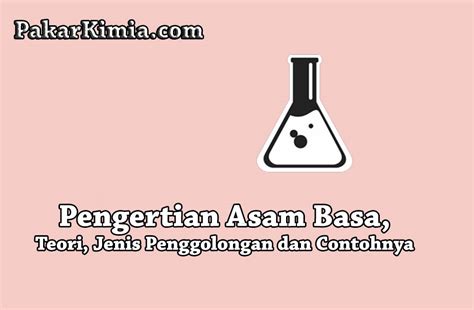 pengertian asam basa teori jenis penggolongan  contohnya ilmu kimia