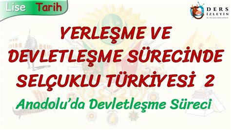 YERLEŞME VE DEVLETLEŞME SÜRECİNDE SELÇUKLU TÜRKİYESİ 2 ANADOLUDA