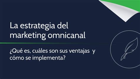 Qu Es La Estrategia Del Marketing Omnicanal Y Cu Les Son Sus Ventajas