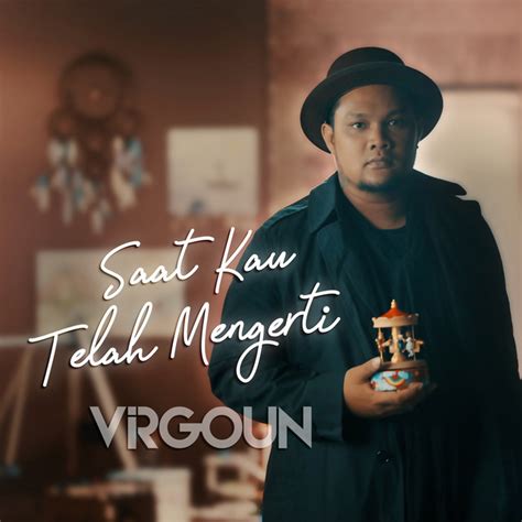 Saat Kau Telah Mengerti - Single by Virgoun | Spotify