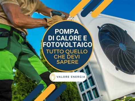 Pompa Di Calore E Fotovoltaico Tutto Quello Che Devi Sapere