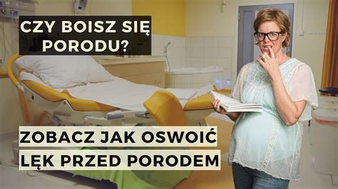 Czy Boisz Si Porodu Zobacz Jak Oswoi L K Przed Porodem Youtube