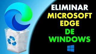 Como Desinstalar Edge En Windows Microsoft Edge Doovi