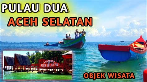 Pulau Dua Aceh Selatan Keindahan Objek Wisata Dermaga Apung Youtube