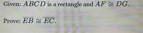 Solved Given Abcd Is A Rectangle And Overline Af Overline Dg Prove