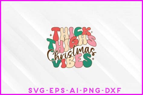 Thick Thighs Christmas Vibes Groovy Graphic By Designer Sultana