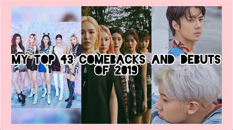 My Top 43 K Pop Comebacks And Debuts Of 2019 Youtube