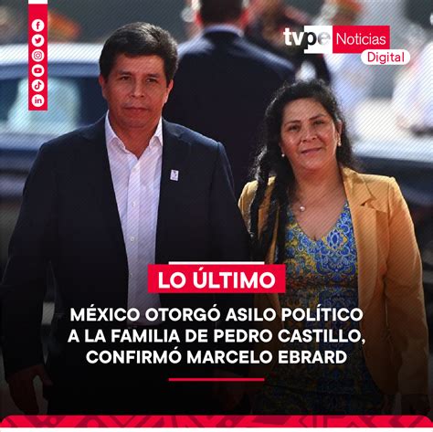 Tvperú Noticias On Twitter 🚨 LoÚltimo México Otorgó Asilo Político