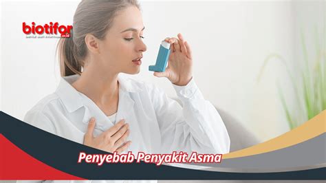 Penyebab Penyakit Asma Dengan Pernafasan Terganggu Biotifor