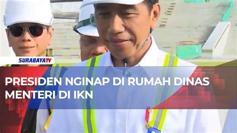 Presiden Nginap Di Rumah Dinas Menteri Di Ikn Youtube