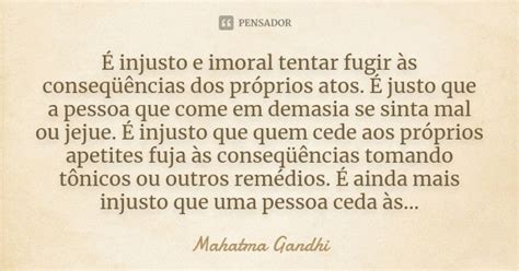 É Injusto E Imoral Tentar Fugir às Mahatma Gandhi Pensador