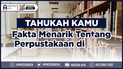 Tahukah Kamu Fakta Menarik Tentang Perpustakaan Di Dunia Prestasi Kita