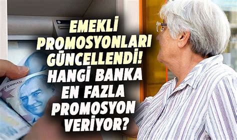 Emekli Promosyonlar G Ncellendi Hangi Banka En Fazla Promosyon