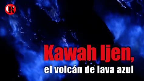 Kawah Ijen El Volc N De Lava Azul V Deo Dailymotion