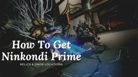 How To Get Ninkondi Prime How To Farm Ninkondi Prime Relics