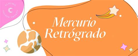 Mercurio Retrógrado Explicado Qué Es Cómo Te Afecta Y Un Ritual