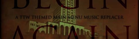 Begin Again A TTW Main Menu Music Replacer At Fallout New Vegas