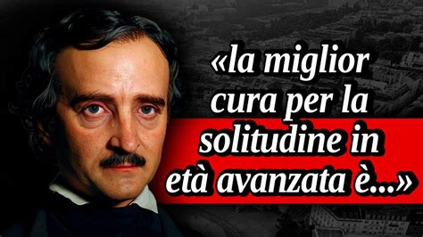 Citazioni Edgar Allan Poe Cose Che Devi Sentire Prima Che Sia Troppo