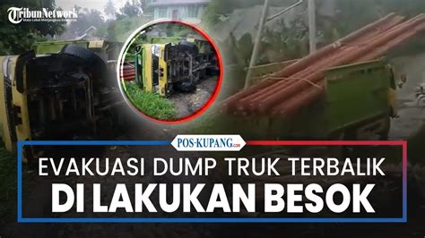 Evakuasi Mobil Dump Truk Terbalik Di Elar Manggarai Timur Dilakukan