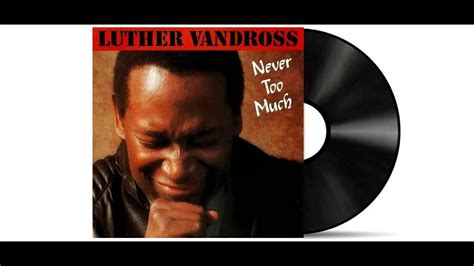 Luther Vandross Never Too Much Remastered Youtube