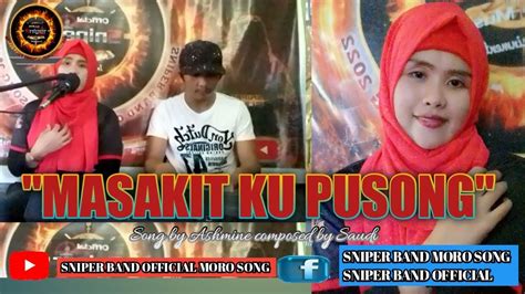 Masakit Ku Pusong Song By Ashmine Composed By Saudi Of Sniper Band